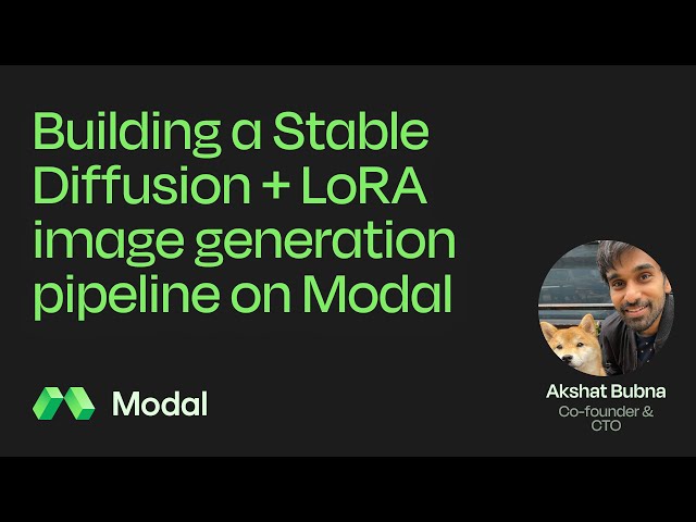 Building a Stable Diffusion + LoRA image generation pipeline on Modal