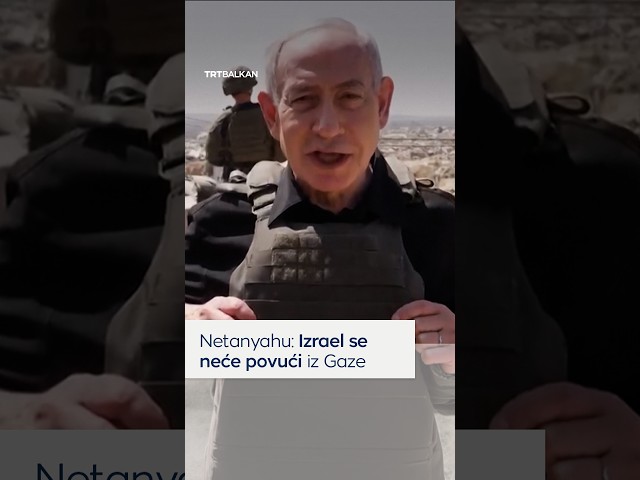 Netanyahu: Israel will not withdraw from Gaza