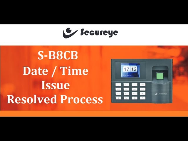 Secureye S-B8CB Date/Time Issue Resolved Process