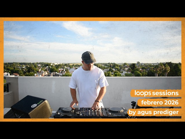 Loops Sessions | Febrero 2026 | Mix by Agus Prediger
