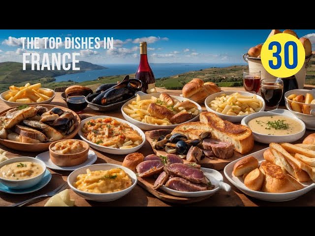 Top 30 Most Famous French Dishes | A Culinary Journey Through France 🇫🇷🍷🥖
