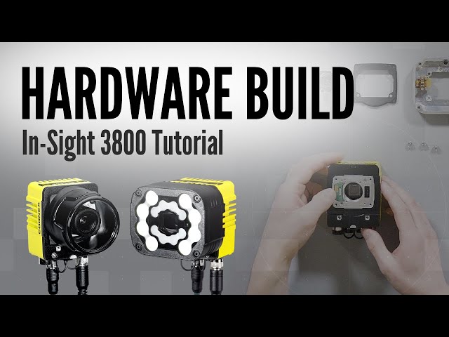 Hardware Build Tutorial - In-Sight 3800 Vision System