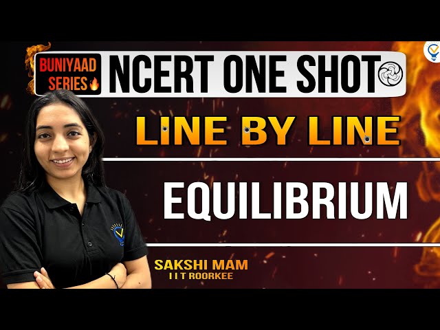 Buniyaad: NCERT ONE SHOT: Equilibrium CBSE || CUET || JEE || NEET || JEE MAINS || IIT