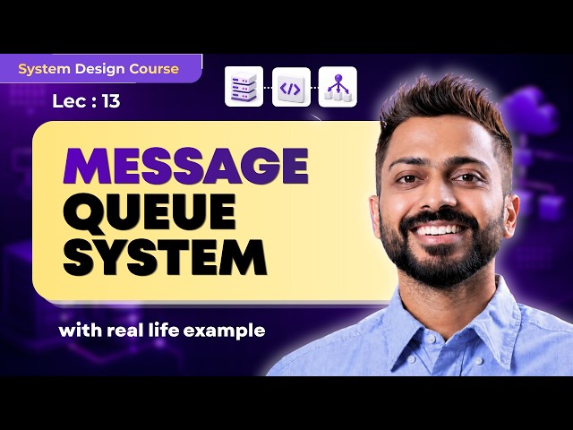 Lec-13: Message Queue System | System Design