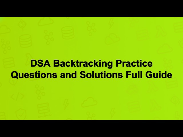 DSA Backtracking Practice Questions and Solutions Full Guide