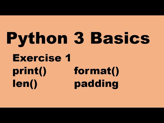 Python 3 Basics #1 | Exercise on print() | format() | len() | Padding in Python |