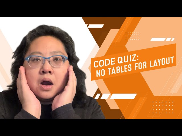 Coding for Beginners: Code Quiz #152—Don't Use Tables for Layout of a Webpage