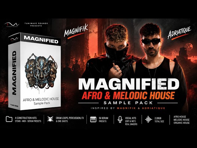 Magnified – Afro & Melodic House Sample Pack 🔥 Inspired by Magnifik & Adriatique (+Giveaway)