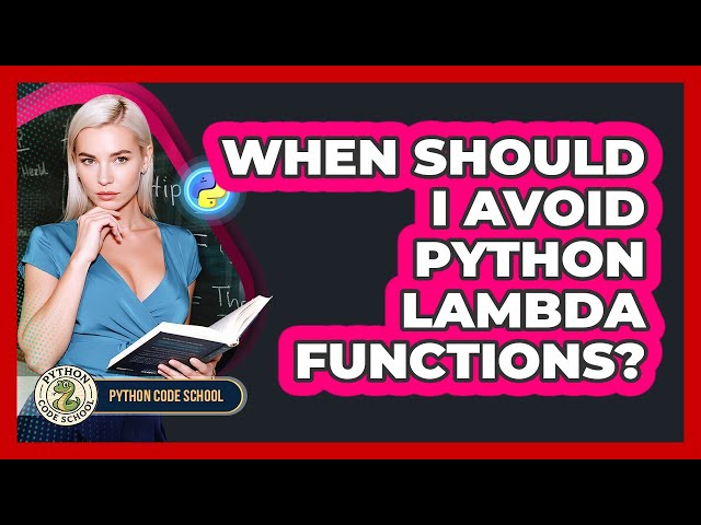 When Should I Avoid Python Lambda Functions? - Python Code School