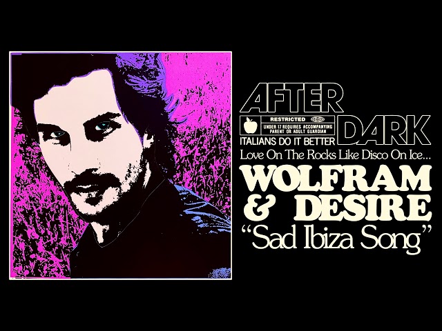 WOLFRAM & DESIRE "SAD IBIZA SONG"