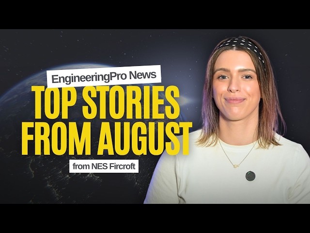 The Engineering Projects Making Headlines Around the World | EngineeringPro News 📰