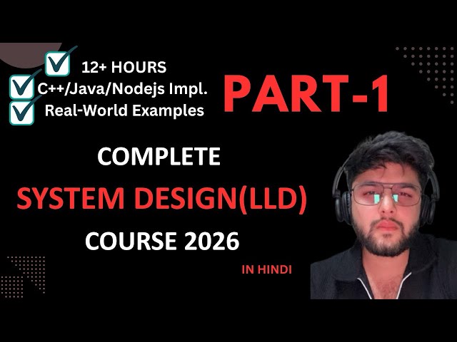 Complete System Design(LLD) Course 2026 | LLD Masterclass | Beginner to Advanced | Hindi + English