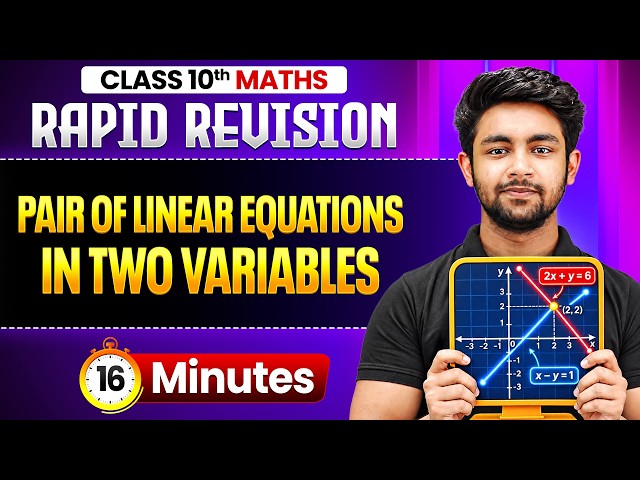 Pair of Linear Equations in Two Variables in 16 Minutes! ⚡ | Class 10 Maths Rapid Revision