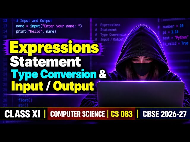 Expressions, Statements, Type Conversion & Input/Output | Class 11 CS | CS 083 | CBSE 2026-27