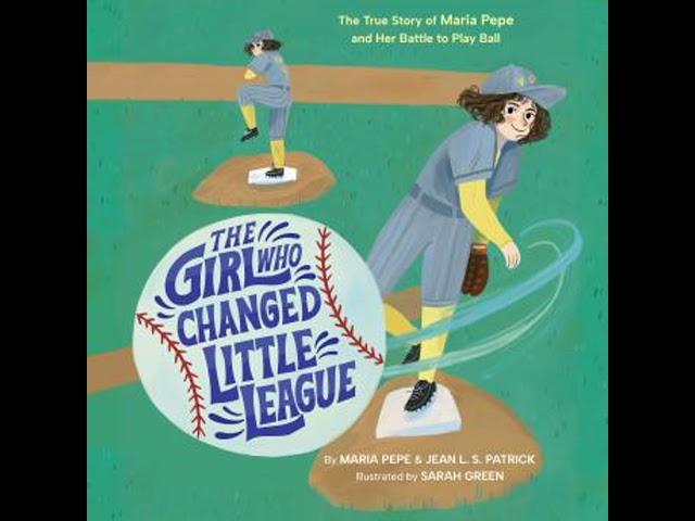 Girl Who Changed Little League: The True Story of Maria Pepe and Her Battle to Play Ball
