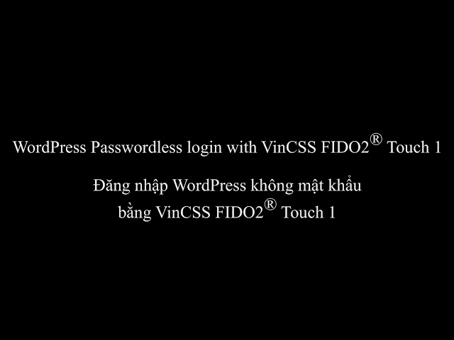WordPress Passwordless Login: with Window Hello, VinCSS FIDO2 Touch 1, VinCSS FIDO2 QR Code