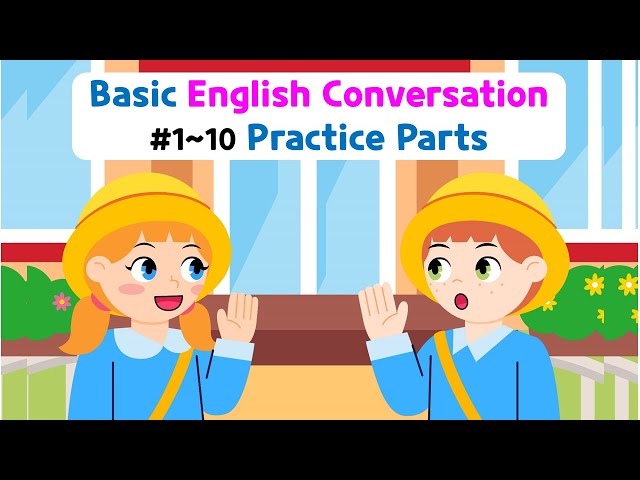 Basic English Conversation Practice for Kids | Conversation Practice Parts | Ch1~10