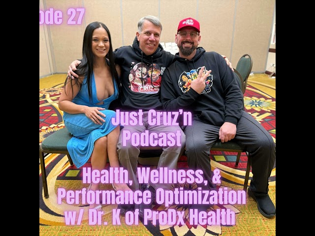 Just Cruz'n Podcast EP. 27 - Dr. K (PRO13) | Health, Wellness & Performance Optimization