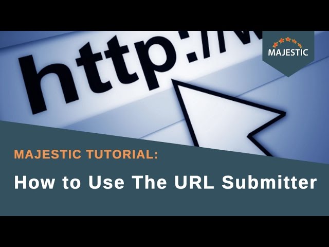 Majestic Tutorial: How to Use The URL Submitter (2016)