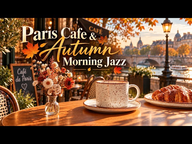 Paris Cafe & Autumn Morning Jazz - Relaxing Bossa Nova Instrumental For Cozy Study Days