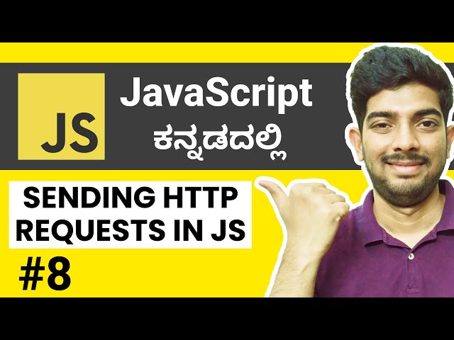 Sending HTTP Requests Using JS | JavaScript for Beginners in Kannada