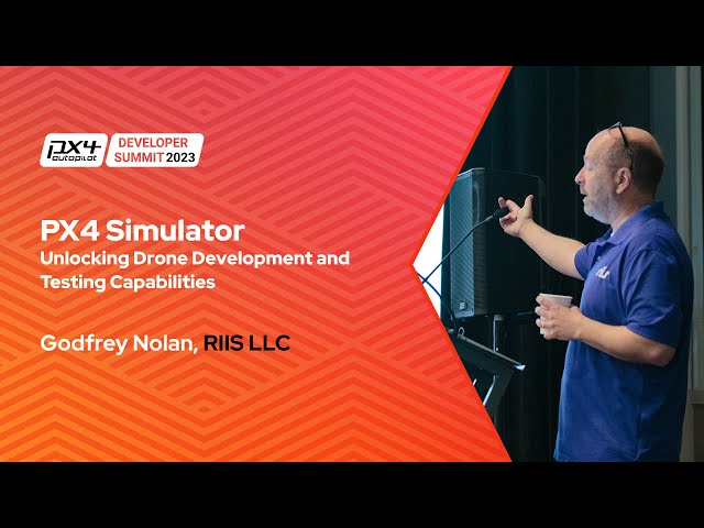 PX4 Simulator: Unlocking Drone Development and Testing Capabilities - Godfrey Nolan, RIIS LLC