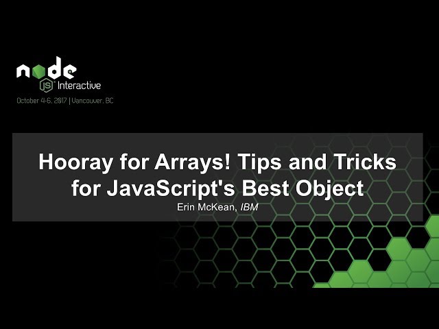 Hooray for Arrays! Tips and Tricks for JavaScript's Best Object