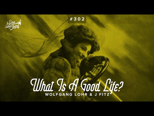 Wolfgang Lohr & J Fitz - What Is A Good Life? // Electro Swing Thing 302