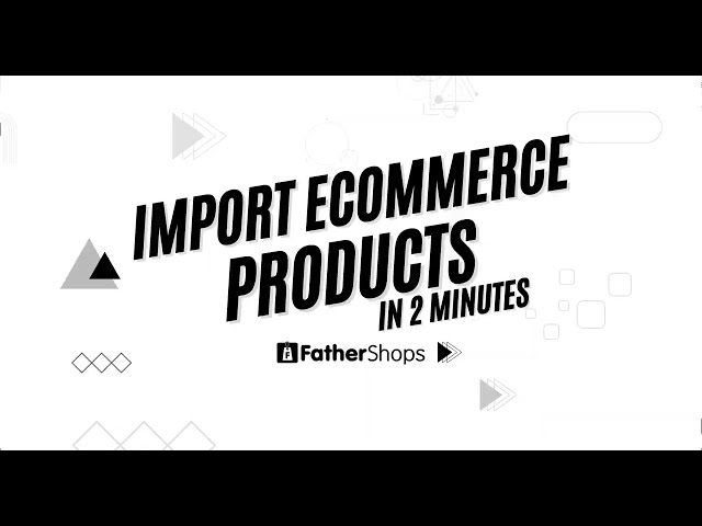 How to Import Products Into Your Store on FatherShops (Step by Step)