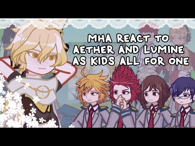 MHA React To Aether And Lumine As Kids All For One // 🇷🇺/🇺🇸 // Gacha React