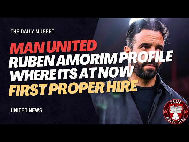 The Daily Muppet | Ruben Amorim Profile | Manchester United Transfer News