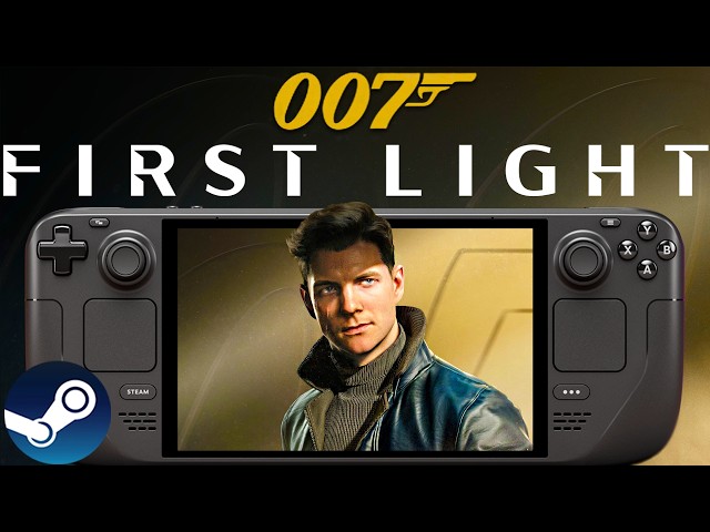 007 First Light Steam Deck Performance: Is It Actually Playable?