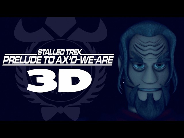 Stalled Trek: Prelude to Ax'd We (2016) 3D Conversion