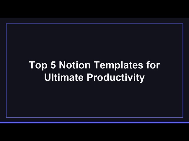 Top 5 Notion Templates for Ultimate Productivity