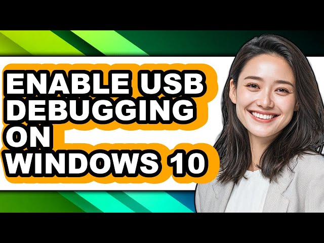 How to Enable Usb Debugging on Windows 10 - Easy Guide