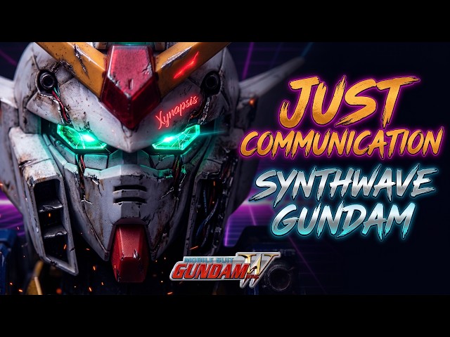 Xynapsis - Just Communication | A Synthwave Tribute to Gundam Wing (新機動戦記ガンダムＷ)