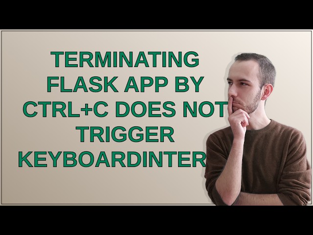 Terminating Flask app by Ctrl+C does not trigger KeyboardInterrupt
