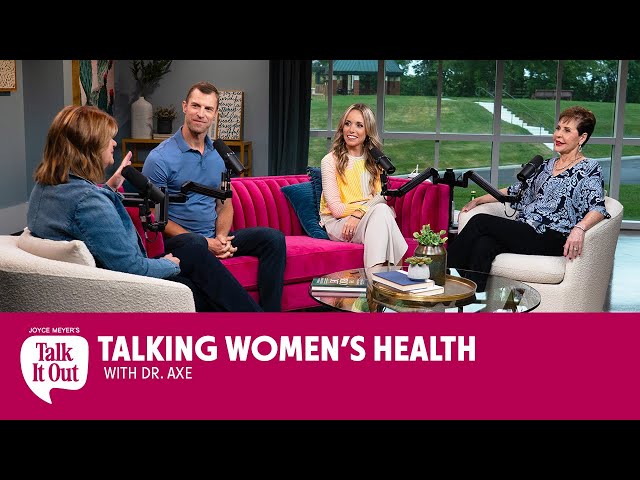 Talking Women’s Health with Dr. Axe  | Joyce Meyer's Talk It Out Podcast | Episode 183