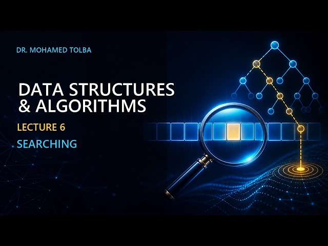 Searching Algorithms | Data Structures & Algorithms – Lecture 6