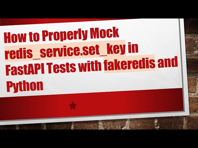 How to Properly Mock redis_service.set_key in FastAPI Tests with fakeredis and Python