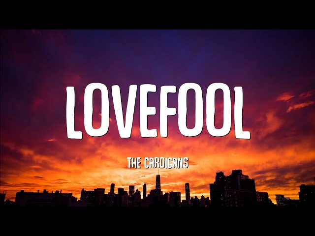 The Cardigans - Lovefool (Lyrics)