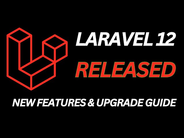Laravel 12 is Here! What's New & How to Safely Upgrade