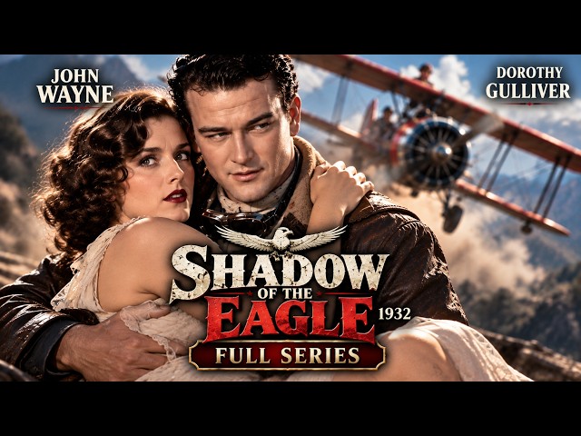 They Hunted the Phantom Flier Across the Sky... Fatal Mistake! | Shadow of the Eagle (1932)
