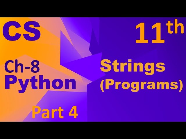 Python-String (Programs) Computer Science Chapter 8 Class 11
