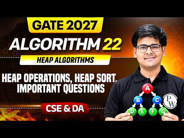 GATE 2027 - ALGORITHM 22 | Heap Algorithms - Heap Operations, Heap Sort & Important Que.| CSE & DA