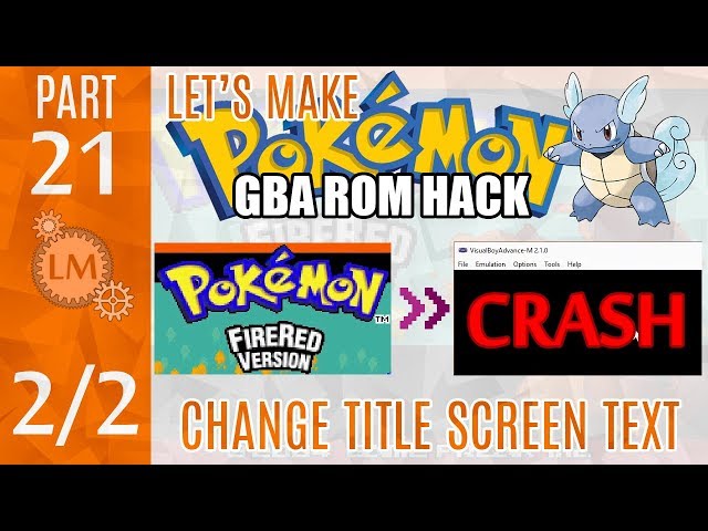 How To Make a Pokémon Rom Hack GBA Part 21 ⚙ Another FAILED Attempt To Change Fire Red Title Screen