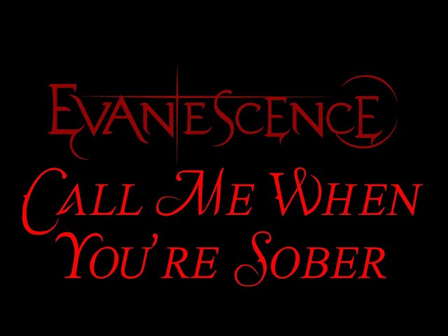 Evanescence - Call Me When You're Sober Lyrics (The
