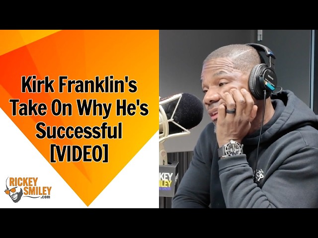 Kirk Franklin's Take On Why He's Successful