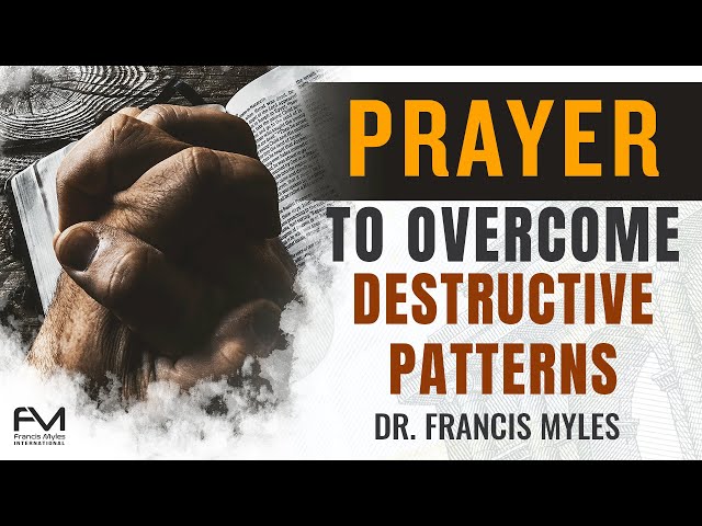 Overcoming Destructive Patterns in Your Life