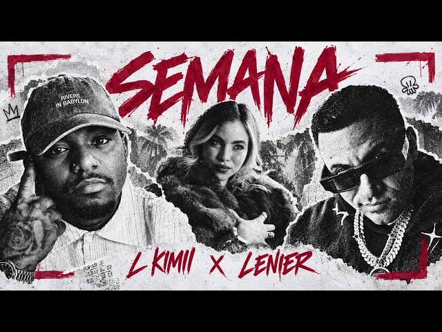 L Kimii x Lenier - Semana ( video oficial )